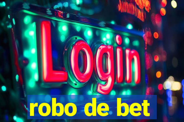 robo de bet